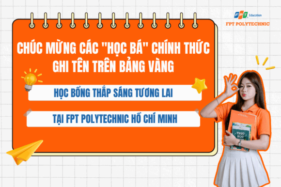 Chúc mừng các "học bá" chính thức ghi tên trên bảng vàng học bổng Thắp Sáng Tương Lai tại FPT Polytechnic Hồ Chí Minh