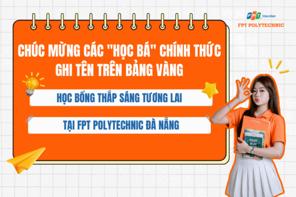 Chúc mừng các "học bá" chính thức ghi tên trên bảng vàng học bổng Thắp Sáng Tương Lai tại FPT Polytechnic Đà Nẵng