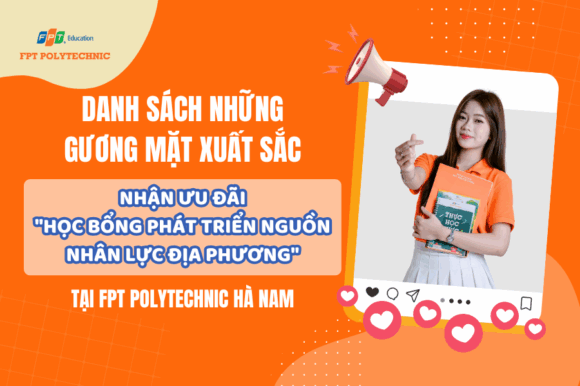 Hé lộ danh sách những gương mặt xuất sắc nhận ưu đãi "Học bổng phát triển nguồn nhân lực địa phương" tại FPT Polytechnic Hà Nam