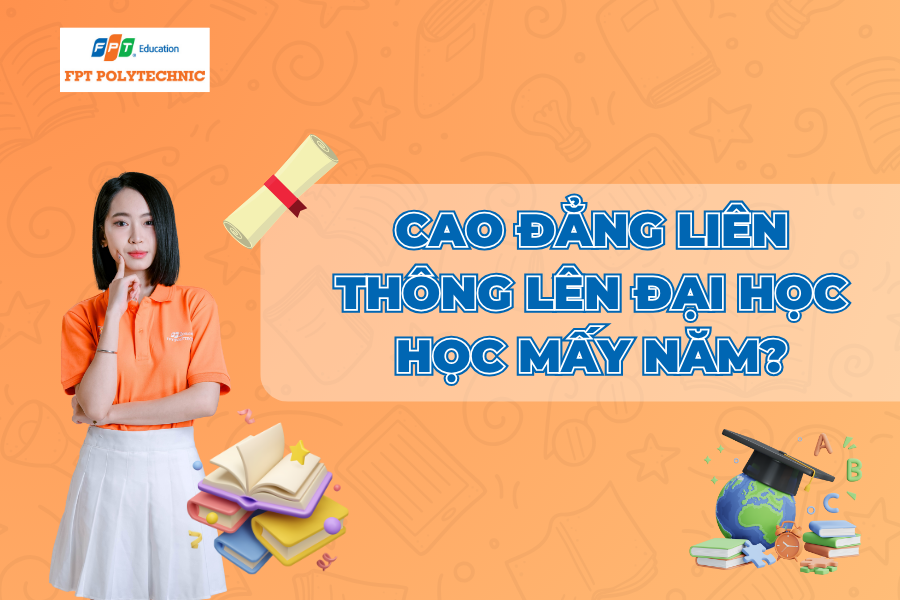 Cao đẳng liên thông lên Đại học học mấy năm?