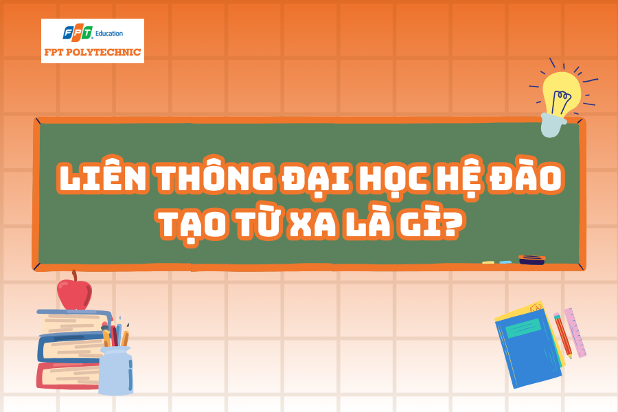 Liên thông Đại học hệ đào tạo từ xa là gì?
