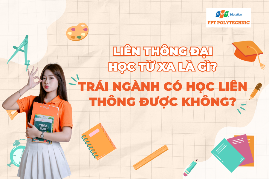 Liên thông Đại học từ xa là gì? Trái ngành có học liên thông được không?