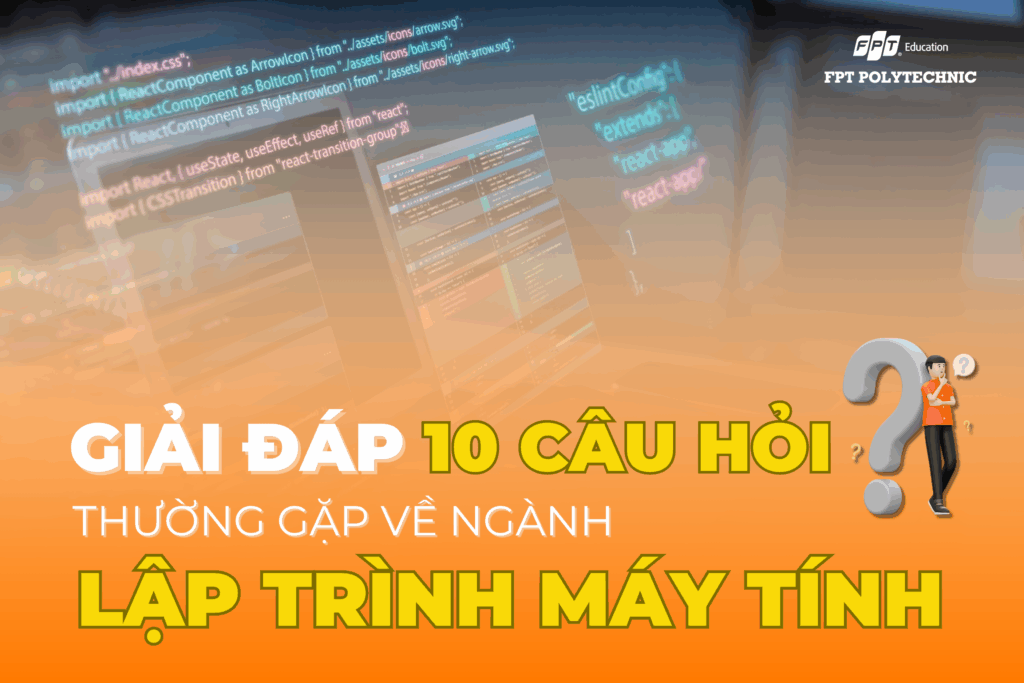Giải đáp 10 câu hỏi thường gặp về ngành lập trình máy tính
