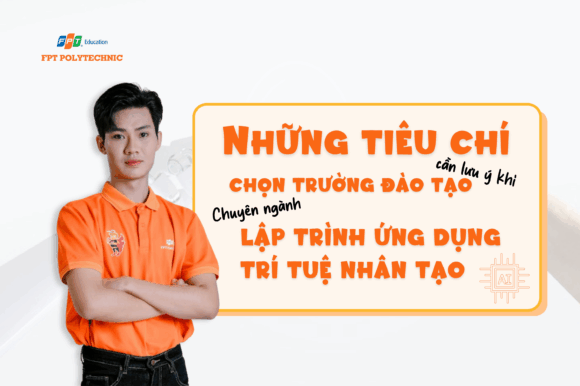 Những tiêu chí cần lưu ý khi chọn trường đào tạo chuyên ngành lập trình ứng dụng trí tuệ nhân tạo