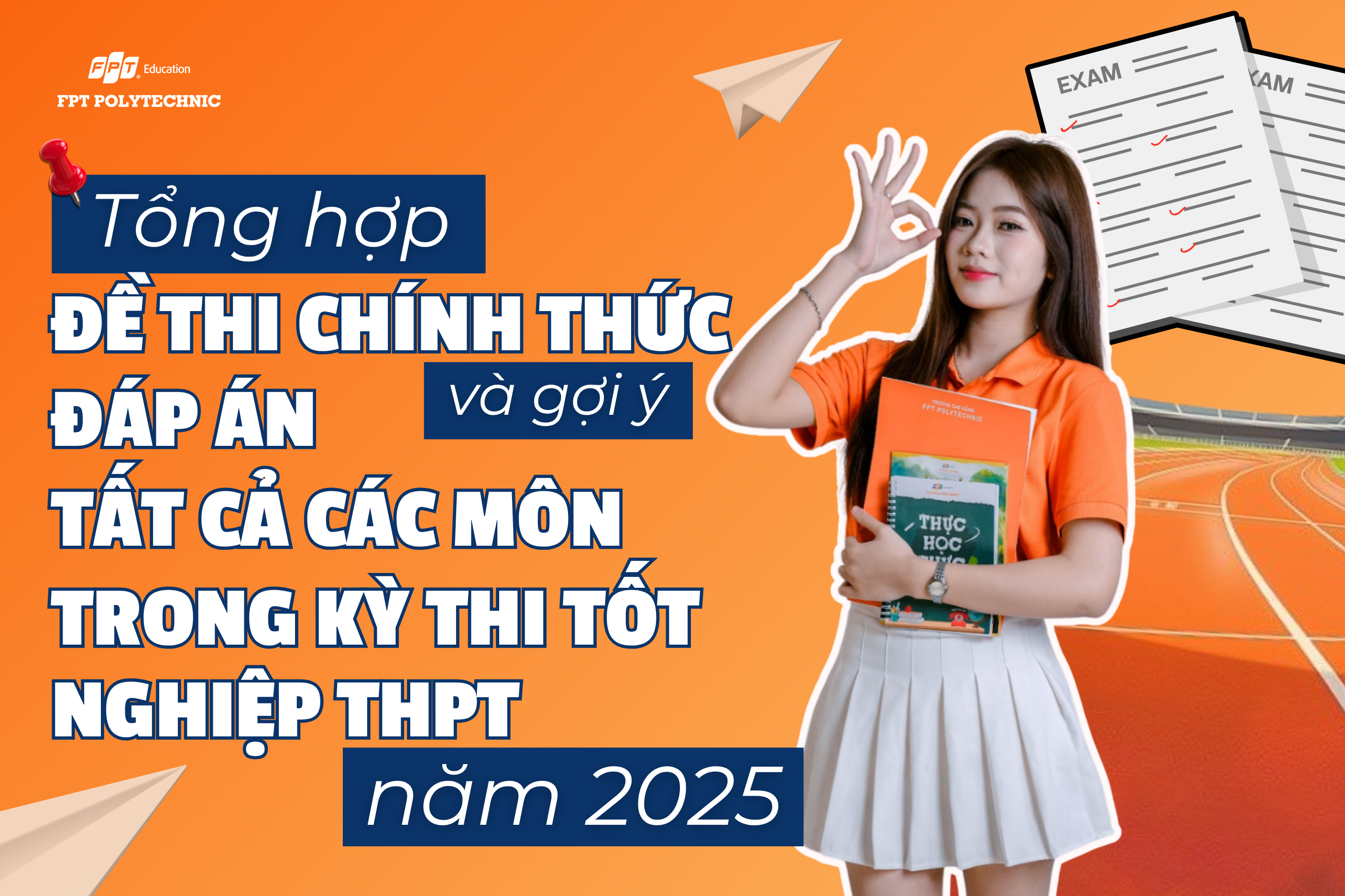 Tổng hợp đề thi và đáp án tất cả các môn thi tốt nghiệp THPT 2025