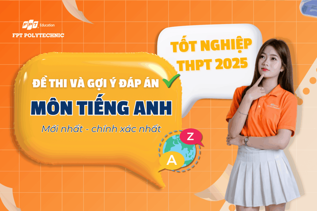 Đề thi/ Đáp án môn Tiếng anh kỳ thi tốt nghiệp THPT 2025 chính xác nhất
