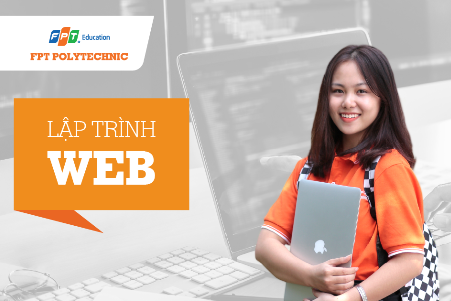 Vì sao nên chọn Lập trình Web tại FPT Polytechnic?