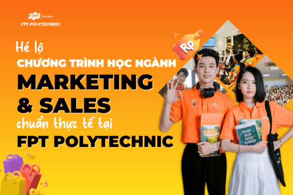 Hé lộ chương trình học ngành Marketing & Sales chuẩn thực tế tại FPT Polytechnic