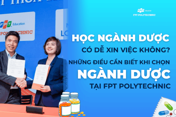 Học ngành Dược có dễ xin việc không_ Những điều cần biết khi chọn ngành Dược tại FPT Polytechnic