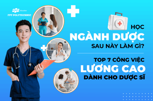 Học ngành dược sau này làm gì? Top 7 công việc lương cao dành cho dược sĩ