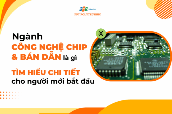 Ngành công nghệ chip & bán dẫn là gì_ Tìm hiểu chi tiết cho người mới bắt đầu