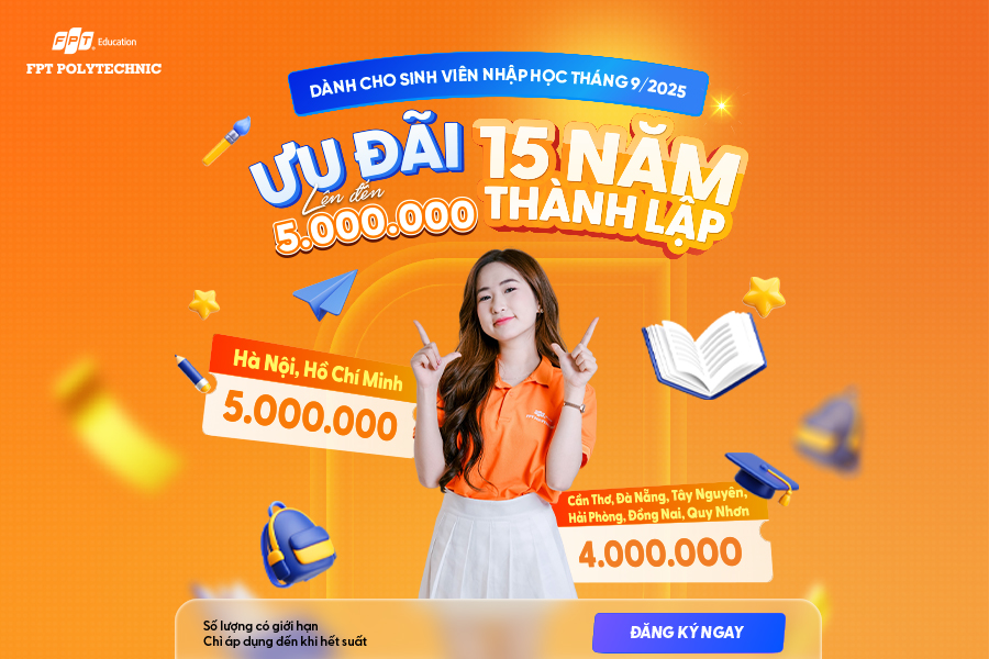 Ưu đãi 15 năm thành lập lên đến 5 TRIỆU ĐỒNG dành riêng cho tân sinh viên nhập học tháng 9/2025 tại FPT Polytechnic