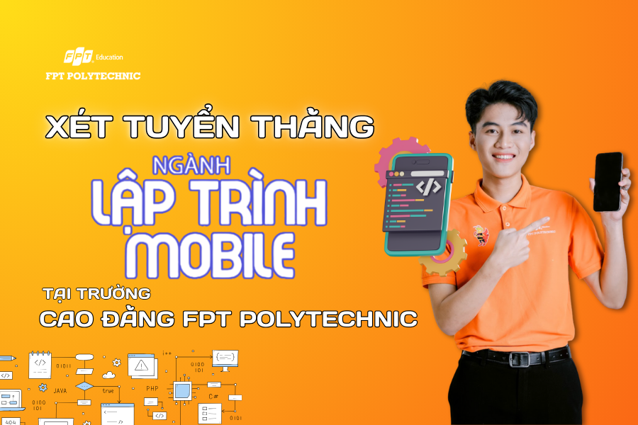 Xét tuyển thẳng chuyên ngành Ứng dụng phần mềm tại trường Cao đẳng FPT Polytechnic