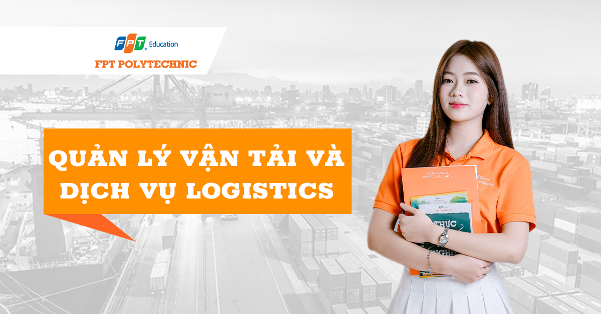 Ngành Quản lý vận tải và dịch vụ Logistics