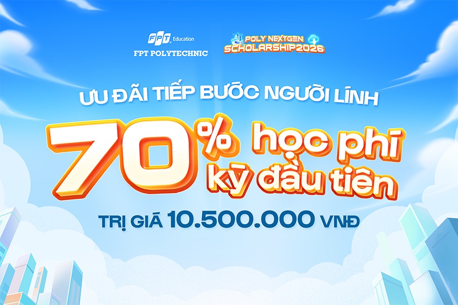 Toàn bộ các mức Học bổng Poly NextGen 2026 tại trường Cao đẳng FPT Polytechnic