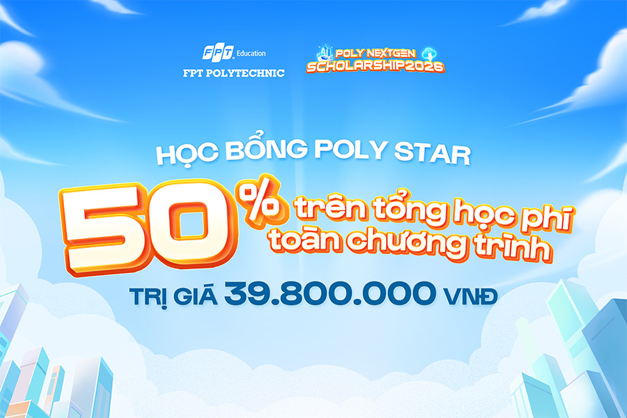 Toàn bộ các mức Học bổng Poly NextGen 2026 tại trường Cao đẳng FPT Polytechnic