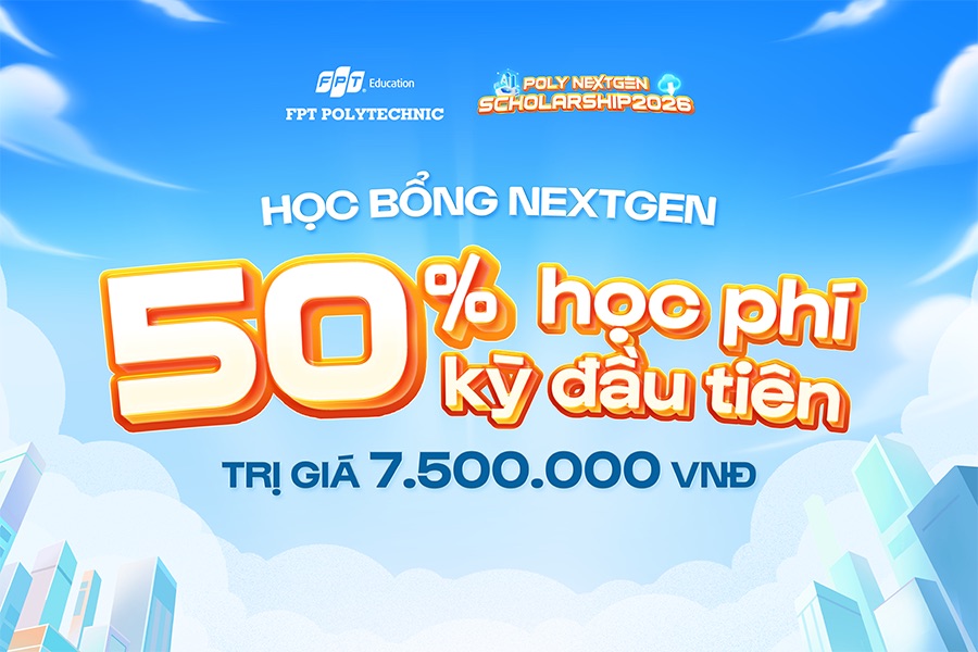 Toàn bộ các mức Học bổng Poly NextGen 2026 tại trường Cao đẳng FPT Polytechnic