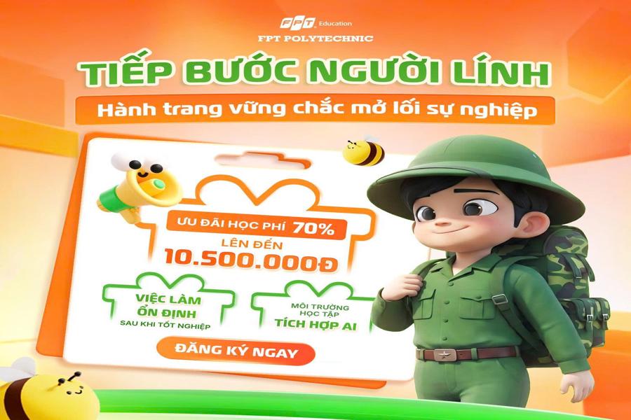 Chương trình ưu đãi "Tiếp bước người lính" dành cho sinh viên FPT Poytechnic