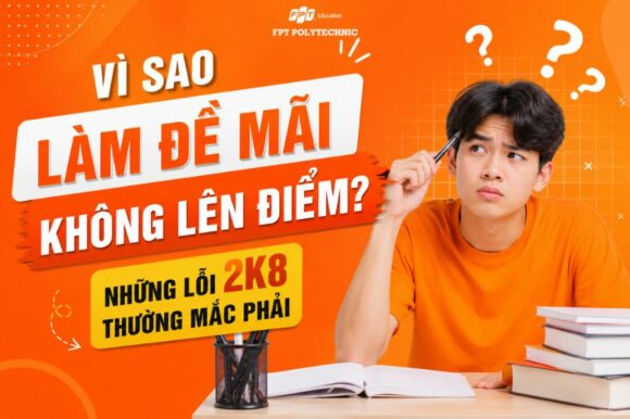Vì sao làm đề mãi không lên điểm? Những lỗi 2k8 thường mắc phải