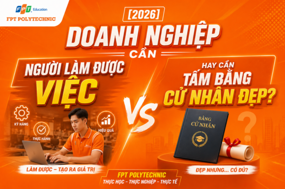 [2026] Doanh Nghiệp Cần Người Làm Được Việc Hay Cần Tấm Bằng Cử Nhân Đẹp? 