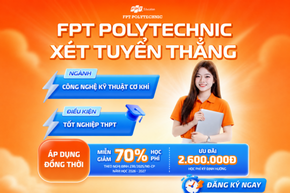 Trường Cao đẳng FPT Polytechnic tuyển sinh ngành Công nghệ kỹ thuật cơ khí năm 2026