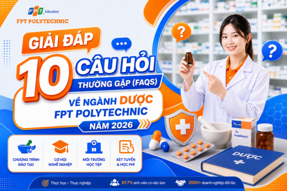 Giải đáp 10 câu hỏi thường gặp (FAQs) về ngành Dược FPT Polytechnic năm 2026