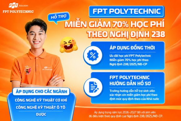 FPT polytechnic hỗ trợ miễn giảm 70% học phí theo nghị định 238 cho thí sinh đăng kí xét tuyển sớm nhất