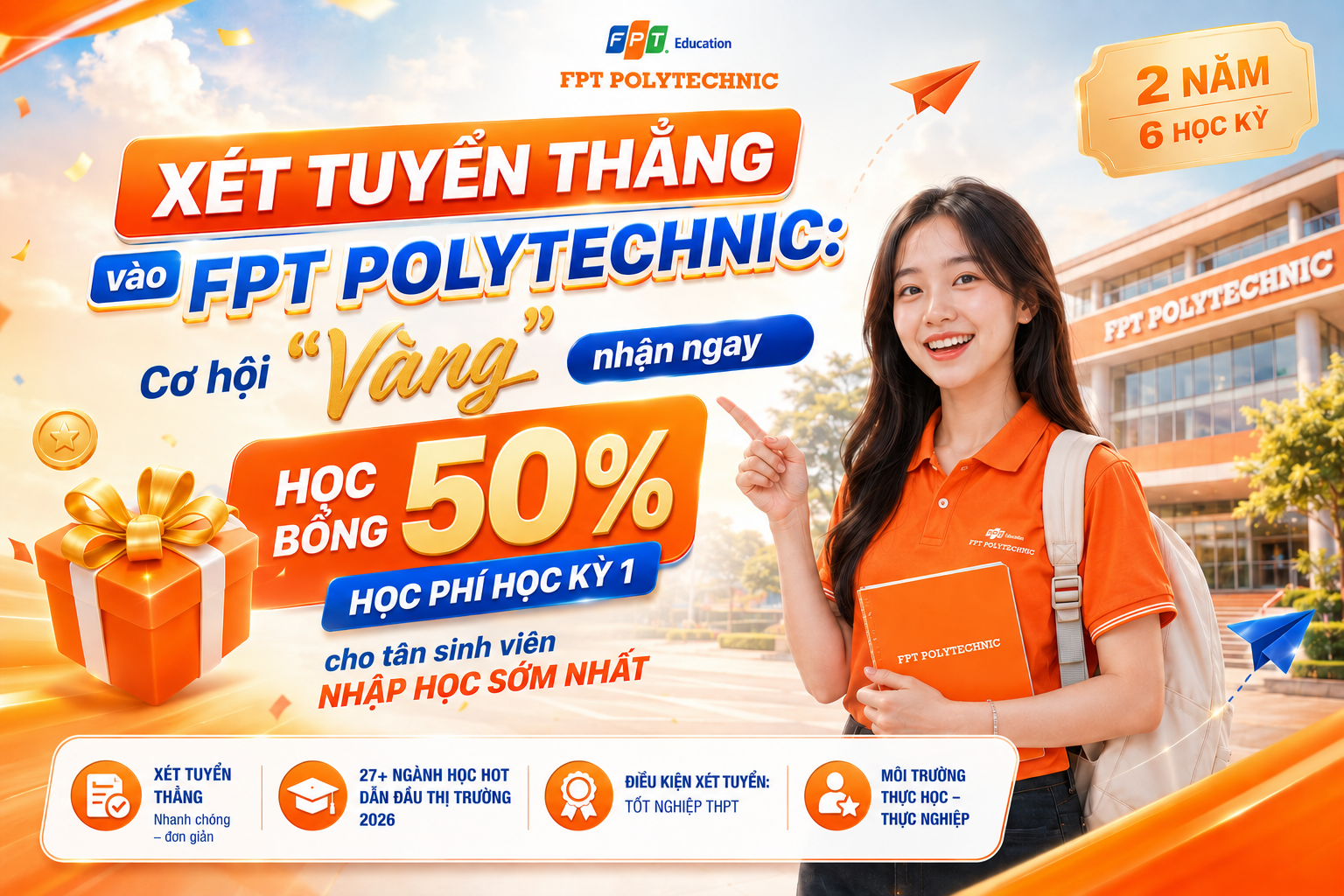 XÉT TUYỂN THẲNG vào FPT Polytechnic: Cơ hội "Vàng" nhận ngay học bổng 50% học phí học kỳ 1 cho tân sinh viên nhập học sớm nhất