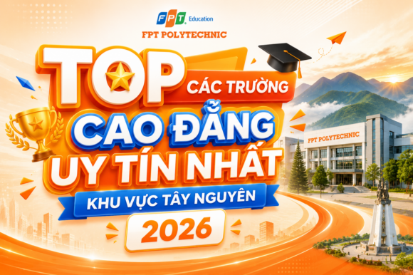TOP các trường cao đẳng uy tín nhất khu vực Tây Nguyên 2026