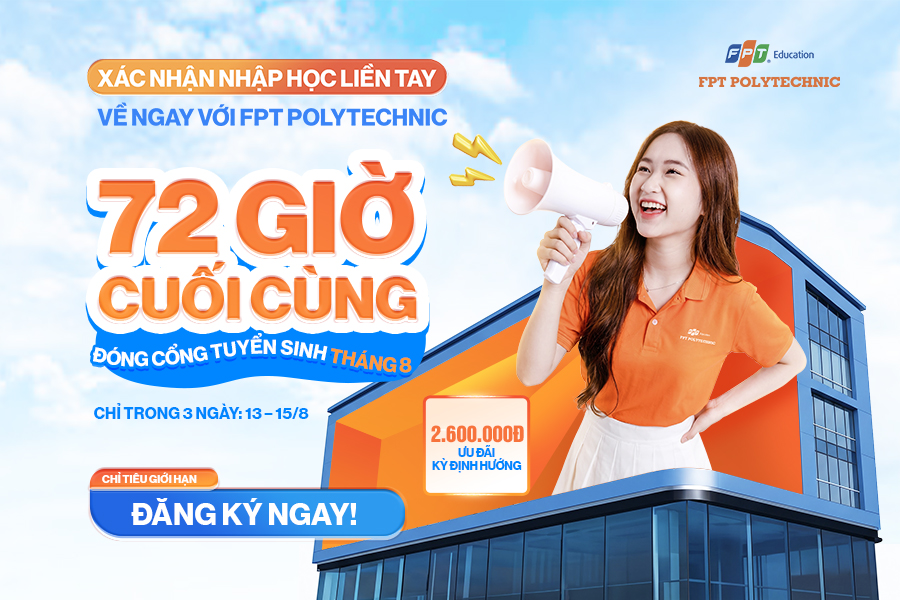 FPT POLYTECHNIC THÔNG BÁO - ƯU ĐÃI & CHỈ TIÊU SẮP HẾT: 2K8 chỉ còn 72 giờ nộp hồ sơ nhập học tháng 8/2026